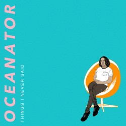 OCEANATOR - Things I Never...