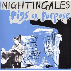 NIGHTINGALES ‎– Pigs On Purpose LP