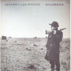 JEFFREY LEE PIERCE - Wildweed LP
