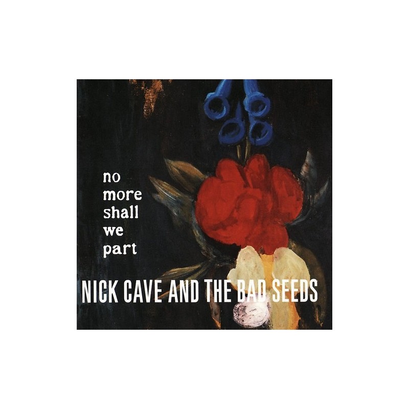 NICK CAVE & THE BAD SEEDS –  No More Shall We Part LP