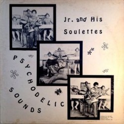 JR. AND HIS SOULETTES ‎– Psychodelic Sounds LP