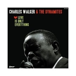 CHARLES WALKER & THE DYNAMITES - Love Is Only Everything LP