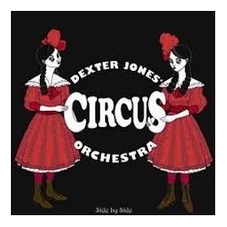 DEXTER JONES' CIRCUS ORCHESTRA ‎– Side By Side CD