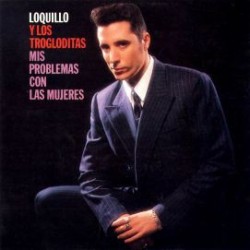 LOQUILLO Y TROGLODITAS - Mis Problemas Con Las Mujeres LP