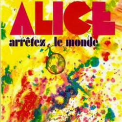 ALICE - Arrêtez Le Monde LP