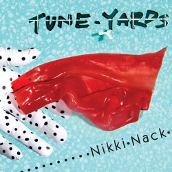 TUNE-YARDS - Nikki Nack LP