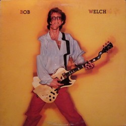 BOB WELCH - Bob Welch LP...