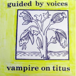 GUIDED BY VOICES -  Vampire...