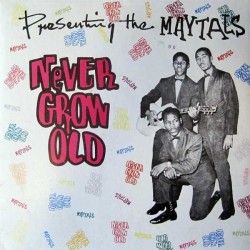 MAYTALS - Never Grow Old LP