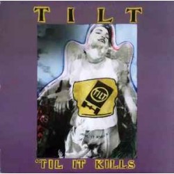 TILT - 'Til It Kills LP...