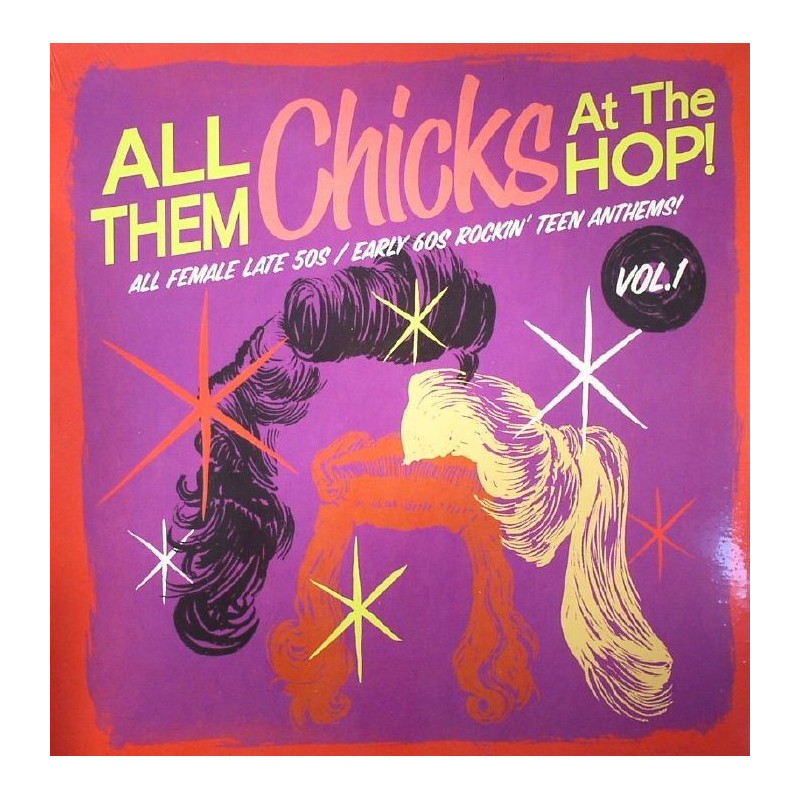 VARIOS - All Them Chicks At The Hop! All Female Late 50s/Early 60s Rockin' Teen Anthems Vol 1