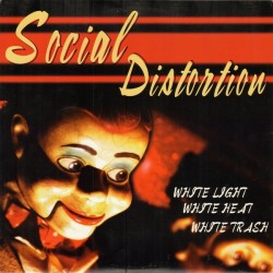 SOCIAL DISTORTION  - White Light White Heat White Trash LP