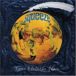 SQUEEZE - Some Fantastic...