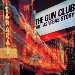 GUN CLUB - The Las Vegas Story LP