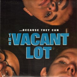 THE VACANT LOT - ...Because...