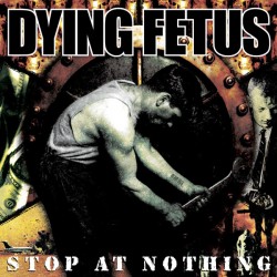 DYING FETUS - Stop At...