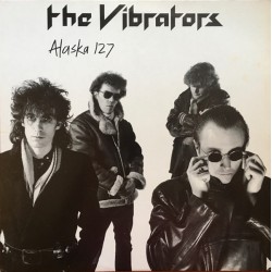 THE VIBRATORS - Alaska 127...