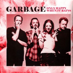 GARBAGE - Only Happy When...