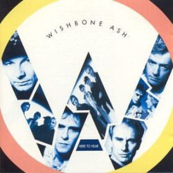 WISHBONE ASH - Here To Hear...