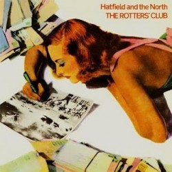 HATFIELD AND THE NORTH - The Rotters' Club LP