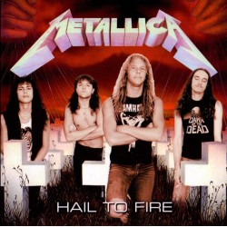 METALLICA - Hail To Fire CD