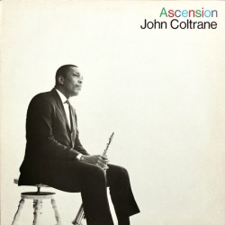 JOHN COLTRANE - Ascension...