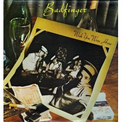 BADFINGER - Wish You Were Here LP