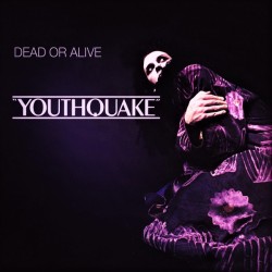 DEAD OR ALIVE - Youthquake...