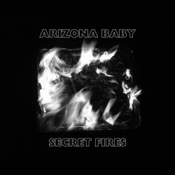ARIZONA BABY - Secret Fires  LP