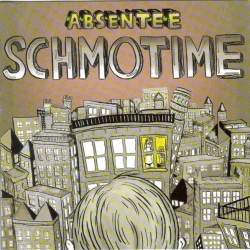 ABSENTEE – Schmotime LP...