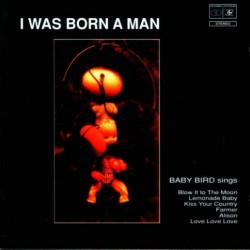 BABY BIRD - I Was Born A...