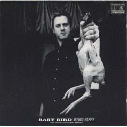 BABY BIRD - Dying Happy CD