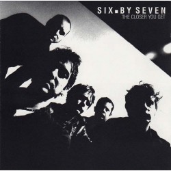 SIX BY SEVEN -  The Closer...