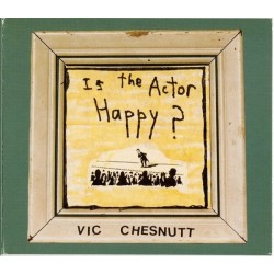 VIC CHESNUTT - Is The Actor...