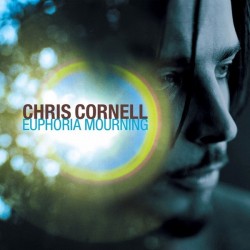 CHRIS CORNELL - Euphoria...