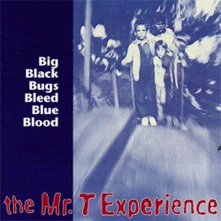 THE MR. T EXPERIENCE – Big...