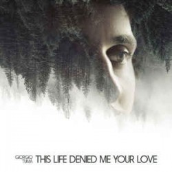 GIORGIO TUMA - This Life Denied Me Your Love LP