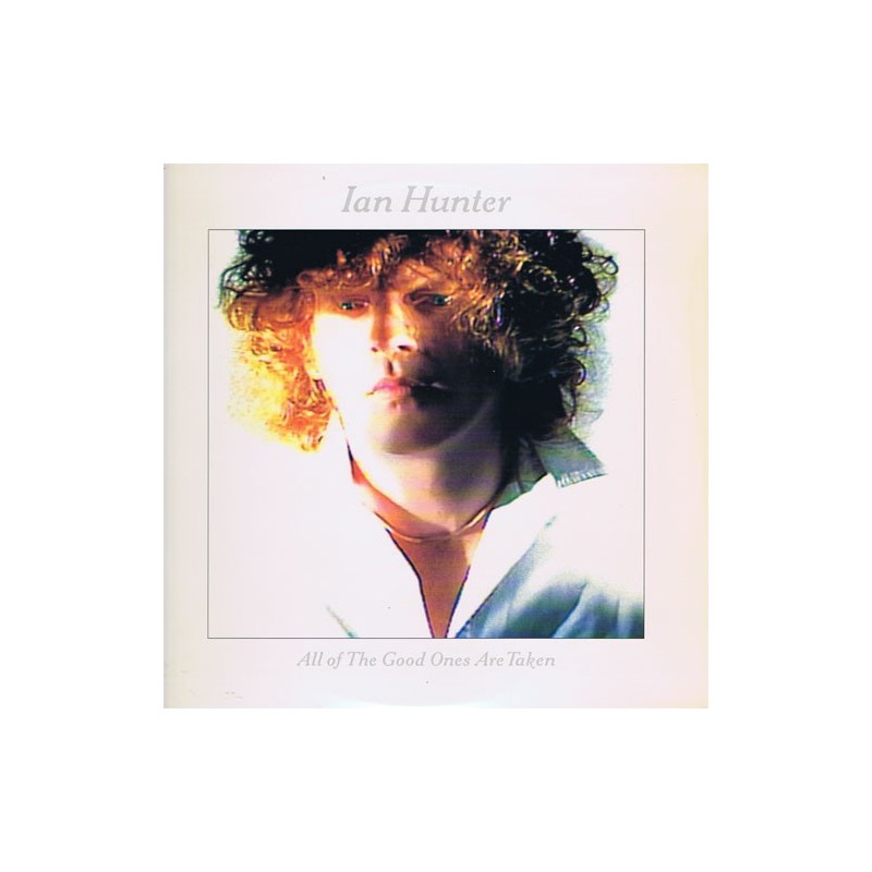 IAN HUNTER - All Of The Good Ones Are Taken LP