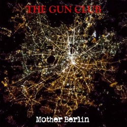 GUN CLUB - Mother Berlin LP