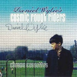 DANIEL WYLIE'S COSMIC ROUGH RIDERS ‎– Chrome Cassettes  LP