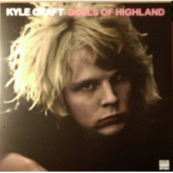 KYLE CRAFT - Dolls Of Highland LP