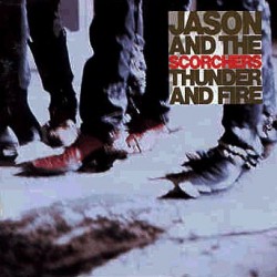 JASON & THE SCORCHERS - Thunder And Fire LP