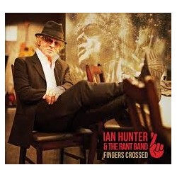 IAN HUNTER & THE RANT BAND - Fingers Crossed LP