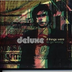 DELUXE - If Things Were To Go Wrong CD
