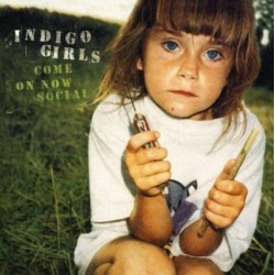 INDIGO GIRLS - Come On Now Social CD
