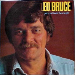 ED BRUCE - You're Not Leavin' Here Tonight LP