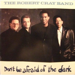 ROBERT CRAY BAND - Don't Be Afraid Of The Dark LP