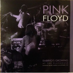 PINK FLOYD – Embryo's Growing At The Playhouse LP