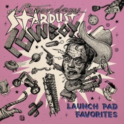 LEGENDARY STARDUST COWBOY - Launch Pad Favorites LP