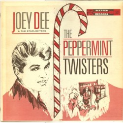 JOEY DEE & THE STARLITERS - The Peppermint Twisters LP
